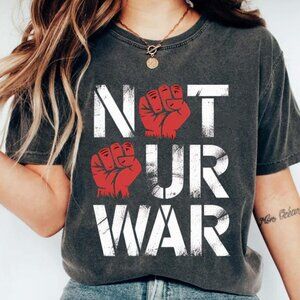 Not Our War Shirt, AntiTrump AntiWar Hands Off Protest American Shit retro tee